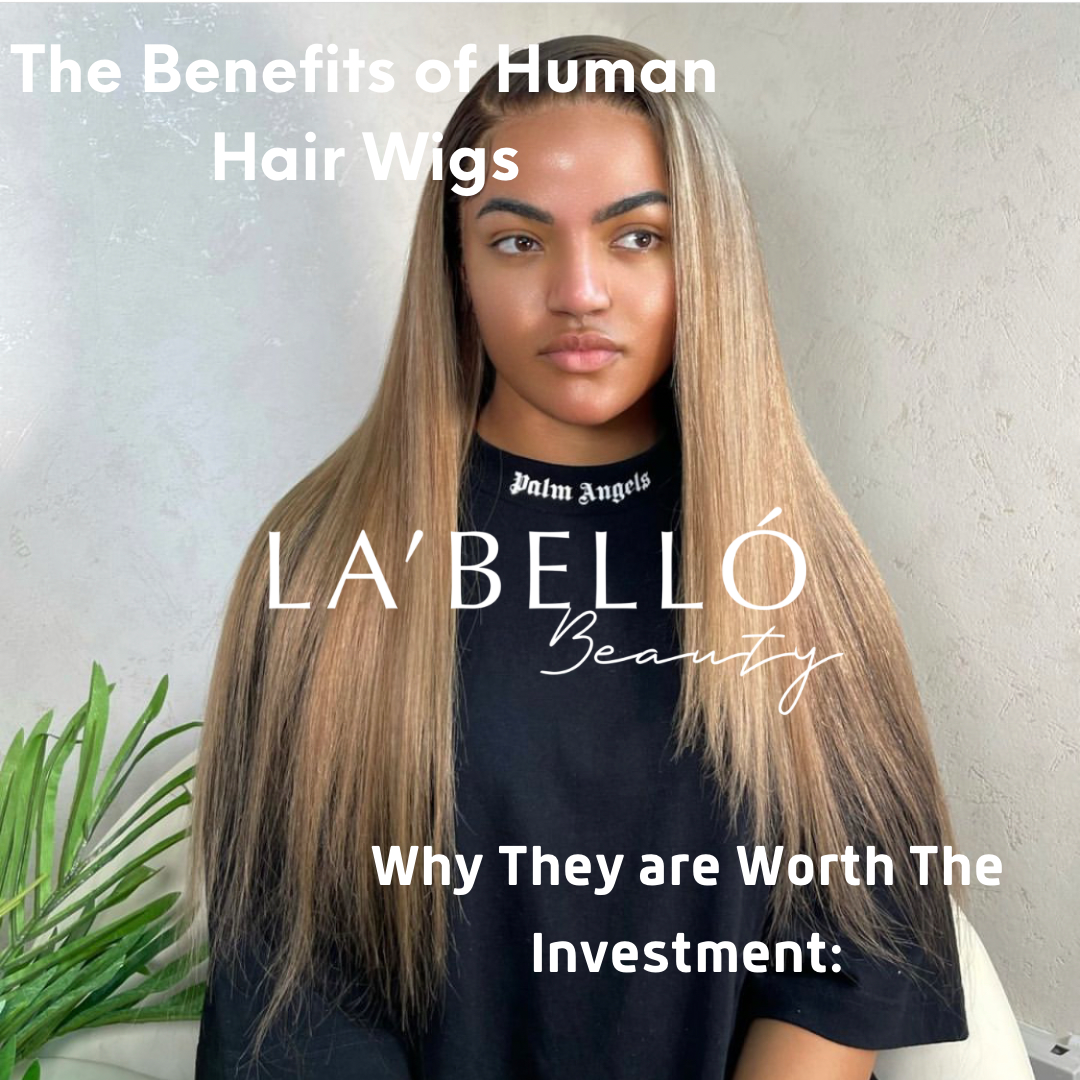 The Benefits of Human Hair Wigs: Why They are Worth the Investment